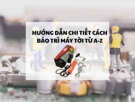 Hướng dẫn chi tiết cách bảo trì máy tời từ A-Z