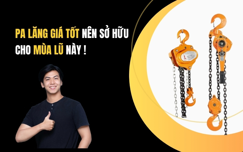 Pa Lăng Giá Tốt Nên Sở Hữu Cho Mùa Lũ Này