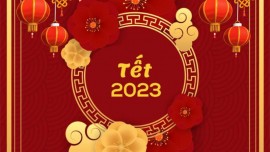 Tết Nguyên Đán 2023 - Nguồn gốc, ý nghĩa và các phong tục ở Việt Nam