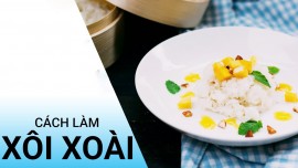 Cách làm xôi xoài Thái Lan chuẩn vị, ăn không ngán, ngon hơn ngoài hàng