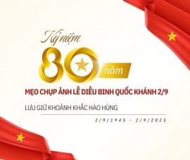 Mẹo chụp ảnh lễ diễu binh Quốc khánh 2/9: Lưu giữ khoảnh khắc hào hùng